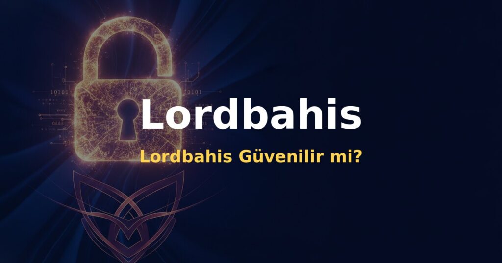 Lordbahis Güvenilir mi? - Lordbahis
